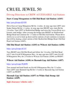 CRUEL JEWEL 50 Driving Directions to CREW ACCESSABLE Aid Stations Start (Camp Morganton) to Old Dial Road Aid Station (AS#5) http://goo.gl/maps/djVOO Drive East on Camp Morganton Rd for .2 miles. At stop sign turn LEFT o