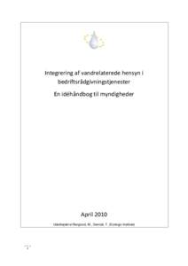 Integrering af vandrelaterede hensyn i bedriftsrådgivningstjenester En idéhåndbog til myndigheder April 2010 Udarbejdet af Berglund, M., Dworak, T. (Ecologic Institute)