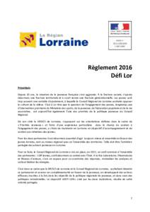 Règlement 2016 Défi Lor Préambule Depuis 10 ans, la situation de la jeunesse française s’est aggravée. A la fracture sociale, s’ajoute désormais une fracture territoriale et à court terme une fracture généra