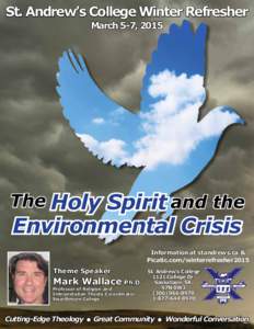 St. Andrew’s College Winter Refresher March 5-7, 2015 The Holy Spirit and the  Environmental Crisis