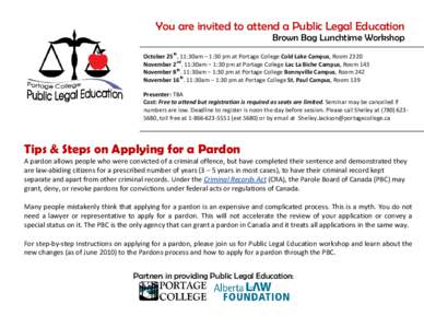 You are invited to attend a Public Legal Education Brown Bag Lunchtime Workshop October 25th, 11:30am – 1:30 pm at Portage College Cold Lake Campus, Room 2320 November 2nd. 11:30am – 1:30 pm at Portage College Lac La