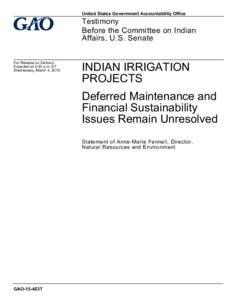 GAO-15-453T, INDIAN IRRIGATION PROJECTS: Deferred Maintenance and Financial Sustainability Issues Remain Unresolved