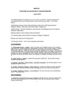 MINUTES PALESTINE VILLAGE BOARD OF TRUSTEES MEETING June 5, 2014 The Palestine Board of Trustees met on June 5, 2014, at 6:00 PM. Trustees answering the roll call were Gene Purcell, George Harrison, Ricky Stork and Larry