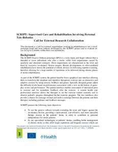 SCRIPT: Supervised Care and Rehabilitation Involving Personal Tele-Robotics Call for External Research Collaboration This document is a call for external organisations working in rehabilitation to use a novel prototype h