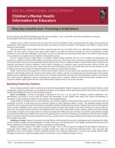 S O C I A L / E M OT I O N A L D E V E LO P M E N T  Children’s Mental Health: Information for Educators Ensuring a healthy start. Promoting a bright future. By Peter Whelley, EdS, NCSP, Marltonborough (NH) Schools; Ra