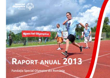 Raport anual 2013 Fundaţia Special Olympics din România DESPRE NOI Ambasadori De la fondatoarea mişcării, Eunice Kennedy Shriver - sora