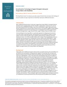 RESEARCH BRIEF  Use of Assistive Technology to Support Emergent Literacy for Young Children with Disabilities Katrina Moore, Maria K. Denney, & Patricia A. Snyder The Head Start Center for Inclusion provides research bri