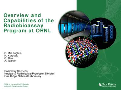 Overview and Capabilities of the Radiobioassay Program at ORNL  D. McLaughlin