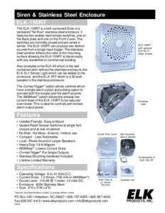 Siren & Stainless Steel Enclosure ELK-150RT The ELK-150RT is a self-contained Siren in a tampered “No Rust” stainless steel enclosure. It features two sealed reed tamper switches, one on the Back plate and one on the