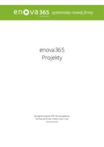 enova365 Projekty Oprogramowanie ERP do zarządzania. Wzmacnia firmę i rośnie wraz z nią. www.enova.pl