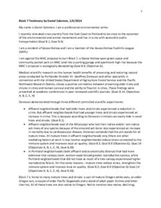 1  Block 7 Testimony by Daniel Salomon, [removed]My name is Daniel Salomon. I am a professional environmental writer. I recently relocated cross country from the East Coast to Portland to be close to the epicenter of the