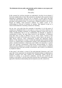 The distinction between policy and principle and its relation to convergence and divergence Peter Jaffey In the common law, previous decisions are authoritative, but they do not generate a fixed and complete body of rule