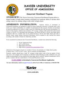 XAVIER UNIVERSITY OFFICE OF ADMISSIONS Concurrent Enrollment Program OVERVIEW: The Xavier University Concurrent Enrollment Program allows a limited number of high school students with high-level academic ability to advan