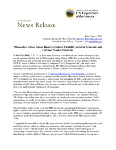 Date: June 1, 2015 Contacts: Jessica Kershaw (Interior),  Education Press Office, (,  Miccosukee Indian School Receives Historic Flexibility to Meet Academic and Cultura