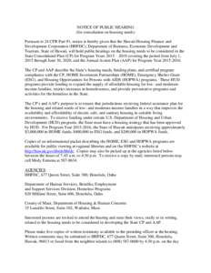 NOTICE OF PUBLIC HEARING (for consultation on housing needs) Pursuant to 24 CFR Part 91, notice is hereby given that the Hawaii Housing Finance and Development Corporation (HHFDC), Department of Business, Economic Develo
