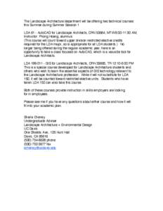 The Landscape Architecture department will be offering two technical courses this Summer during Summer Session 1 LDA 61 - AutoCAD for Landscape Architects, CRN 53664, MTW 8:00-11:30 AM, Instructor: Phong Hoang, alumnus (