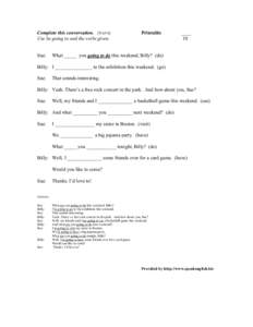 Complete this conversation. (No# 6) Use be going to and the verbs given. Sue:  Printable
