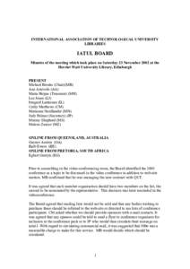 INTERNATIONAL ASSOCIATION OF TECHNOLOGICAL UNIVERSITY LIBRARIES IATUL BOARD Minutes of the meeting which took place on Saturday 23 November 2002 at the Herriot Watt University Library, Edinburgh