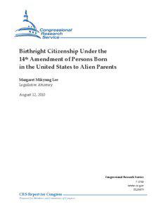 Birthright Citizenship Under the 14th Amendment of Persons Born in the United States to Alien Parents