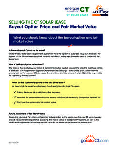 SELLING THE CT SOLAR LEASE Buyout Option Price and Fair Market Value What you should know about the buyout option and fair market value Is there a Buy-out Option for the lease? Under their CT Solar Lease agreement, custo