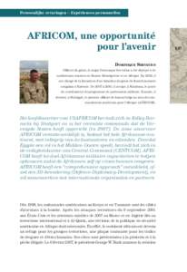 Persoonlijke ervaringen – Expériences personnelles  AFRICOM, une opportunité pour l’avenir DomInIQuE sErvatIus Officier du génie, le major Dominique Servatius a été déployé à de