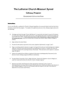 The Lutheran Church-Missouri Synod Colloquy Program ENDORSEMENT APPLICATION FORM Instructions You are not officially a candidate for Teacher Colloquy (regardless of coursework taken) until you have been