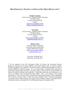 HIGH FREQUENCY TRADING AND END-OF-DAY PRICE DISLOCATION*  Douglas Cumming York University - Schulich School of Business 4700 Keele Street Toronto, Ontario M3J 1P3