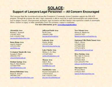 SOLACE: Support of Lawyers/Legal Personnel — All Concern Encouraged The Louisiana State Bar Association/Louisiana Bar Foundation’s Community Action Committee supports the SOLACE program. Through the program, the stat