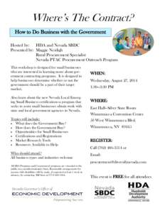 Where’s The Contract? How to Do Business with the Government Hosted by: HDA and Nevada SBDC Presented by: Maggie Neidigh Rural Procurement Specialist