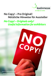 No Copy! – Pro Original! Nützliche Hinweise für Aussteller No Copy! – Originals only! Useful information for exhibitors  n