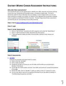 EASTBAY WORKS CAREER ASSESSMENT INSTRUCTIONS: Why take these assessments? The assessments give you the opportunity to identify your skills, interests and values and how those traits may compare/match possible careers, oc