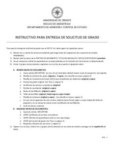 UNIVERSIDAD DE ORIENTE NÚCLEO DE ANZOÁTEGUI DEPARTAMENTO DE ADMISIÓN Y CONTROL DE ESTUDIO INSTRUCTIVO PARA ENTREGA DE SOLICITUD DE GRADO Para que la entrega de solicitud de grado sea un ÉXITO, Ud. debe seguir los sig