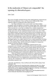 Is the modernity of Chinese art comparable? An opening of a theoretical space. John Clark This essay is basically a shortened version of the overall arguments advanced in my 2010 book Asian Modernities: Chinese and Thai 