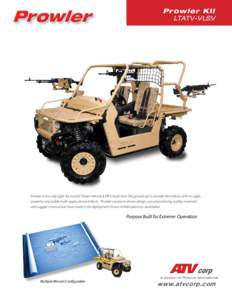 Prowler KII LTATV-VLSV Prowler is the only Light Tactical All Terrain Vehicle (LTATV) built from the ground up to provide the military with an agile, powerful and stable multi-application platform.  Prowler’s purpose-