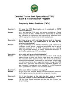 Certified Tissue Bank Specialists (CTBS) Exam & Recertification Program Frequently Asked Questions (FAQs) Question 1: Answer: