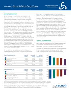 TRILLIUM  Small/Mid Cap Core MARKET COMMENTARY As we expected, U.S. economic activity seems to be