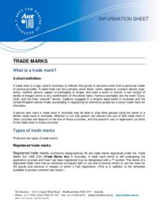 INFORMATION SHEET  TRADE MARKS What is a trade mark? A short definition A trade mark is a sign used in business to indicate that goods or services come from a particular trader
