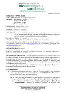 Atualizado emBTC510026 - SEMINÁRIOS Nº de Créditos: Mestrado (até 2) / Doutorado (até 4) Docentes: Dr. Edmundo C. Grisard