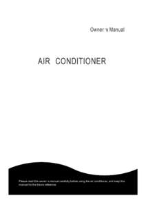 Owner , s Manual  AIR CONDITIONER Please read this owner, s manual carefully before using the air conditioner, and keep this manual for the future reference.