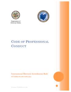 C ODE OF P ROFESSIONAL C ONDUCT International Electoral Accreditation Body PCY(ESIICOPC.docx
