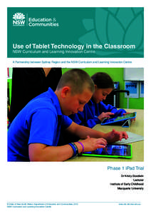 Use of Tablet Technology in the Classroom NSW Curriculum and Learning Innovation Centre A Partnership between Sydney Region and the NSW Curriculum and Learning Innovation Centre  Phase 1 iPad Trial