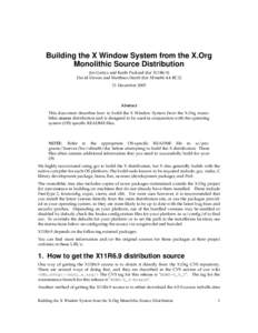 Building the X Window System from the X.Org Monolithic Source Distribution Jim Gettys and Keith Packard (for X11R6.9) David Dawes and Matthieu Herrb (for XFree86 4.4 RC2) 21 December 2005
