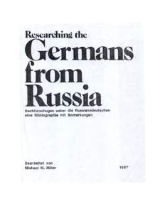 RESEARCHING THE GERMANS FROM RUSSIA (Nachforschungen über die Russlanddeutschen) Annotated Bibliography of the 