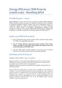 Energy Efficiency CDM Projects  (small‐scale) ‐ Bundling &PoA  EE CDM Projects – Issues  Energy Efficiency is one of the key areas of action for climate change mitigation. Energy Efficiency solutions &