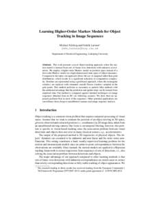 Learning Higher-Order Markov Models for Object Tracking in Image Sequences Michael Felsberg and Fredrik Larsson? {mfe,larsson}@isy.liu.se Department of Electrical Engineering, Link¨oping University