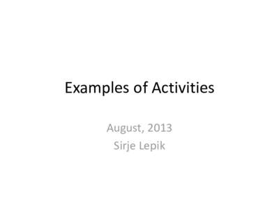 Examples of Activities August, 2013 Sirje Lepik Dictogloss
