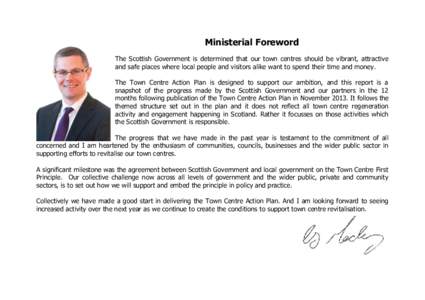 Ministerial Foreword The Scottish Government is determined that our town centres should be vibrant, attractive and safe places where local people and visitors alike want to spend their time and money. The Town Centre Act