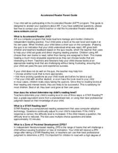 Accelerated Reader Parent Guide Your child will be participating in the Accelerated Reader (AR™) program. This guide is designed to answer your questions about AR. If you have additional questions, please