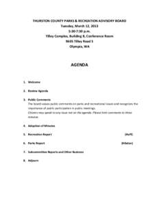 THURSTON COUNTY PARKS & RECREATION ADVISORY BOARD Tuesday, March 12, 2013 5:30-7:30 p.m. Tilley Complex, Building B, Conference Room 9605 Tilley Road S Olympia, WA