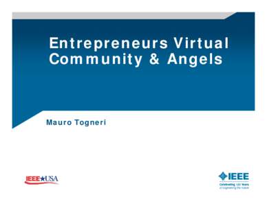 Entrepreneurs Virtual Community & Angels Mauro Togneri  IEEE-USA interest in Entrepreneurs